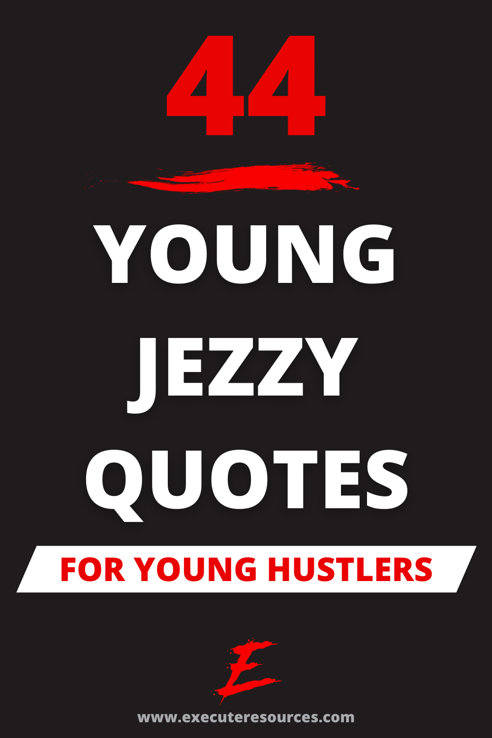 44 Smooth Young Jezzy Quotes For Young Hustlers - Execute Resources